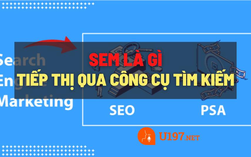 SEM là gì? Ưu nhược điểm của việc marketing thông qua các công cụ tìm kiếm